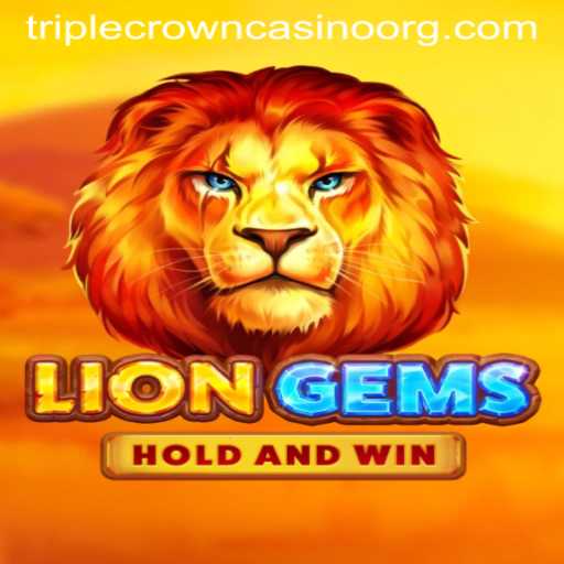 Exploring the Majestic World of LionGems at TripleCrownCasino