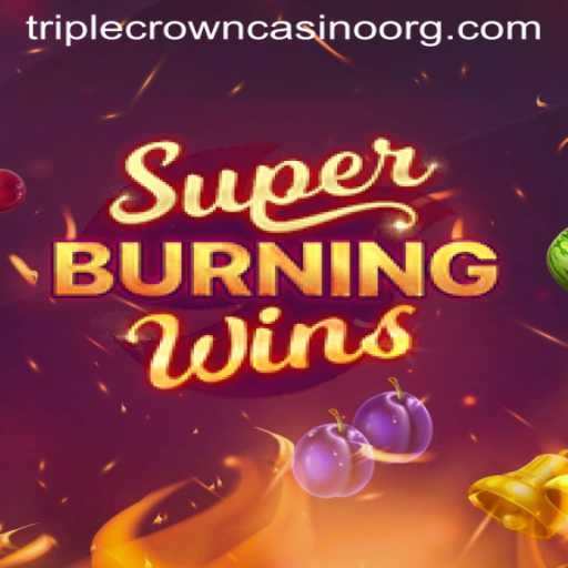 Exploring the Thrills of SuperBurningWins at TripleCrownCasino